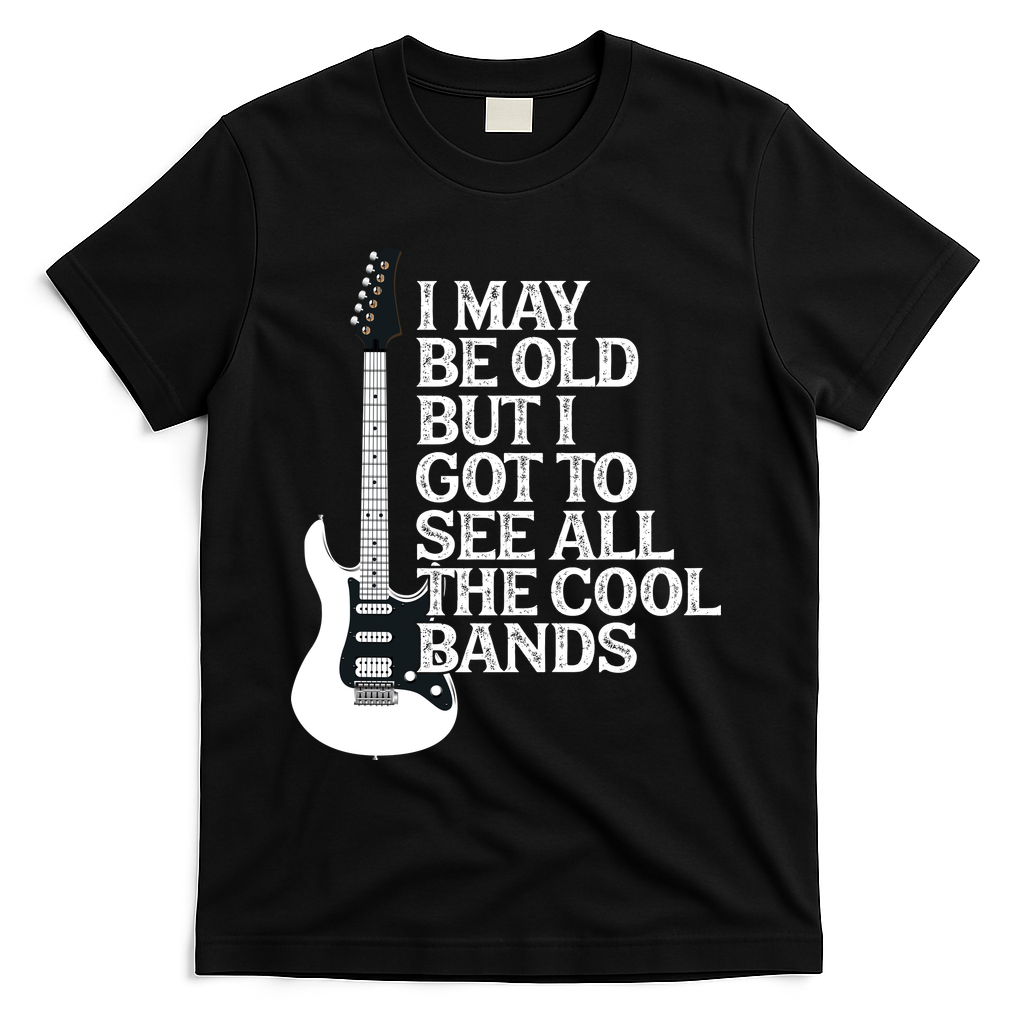 I May Be Old But I Got To See All The Cool Bands T-Shirt product image 1