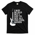 I May Be Old But I Got To See All The Cool Bands T-Shirt product image 1