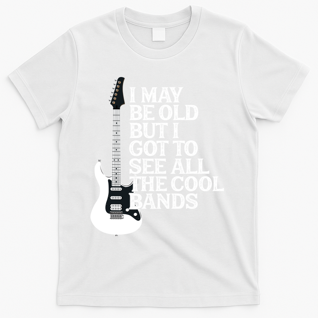 I May Be Old But I Got To See All The Cool Bands T-Shirt product image 2