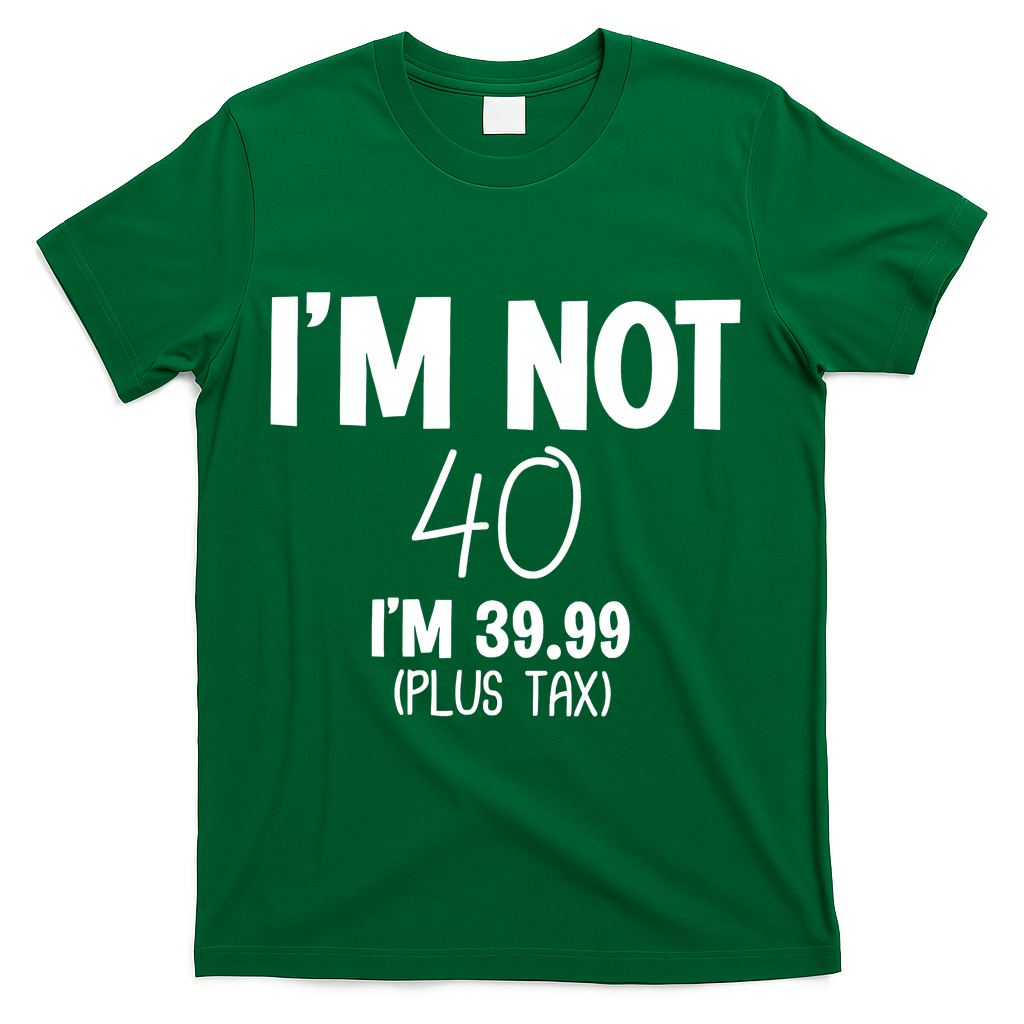 I'm Not 40 I'm 39 99 Funny 40th Birthday T-Shirt product image 4