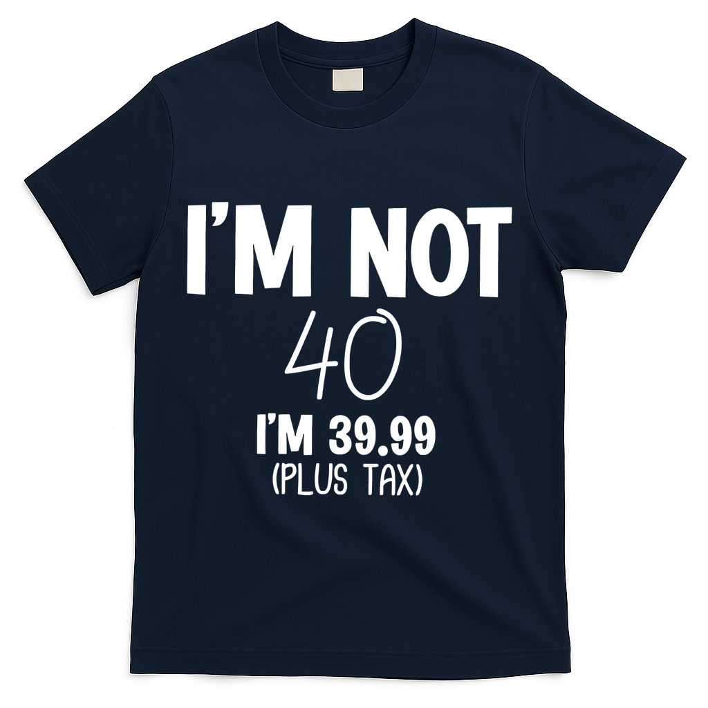I'm Not 40 I'm 39 99 Funny 40th Birthday T-Shirt product image 3