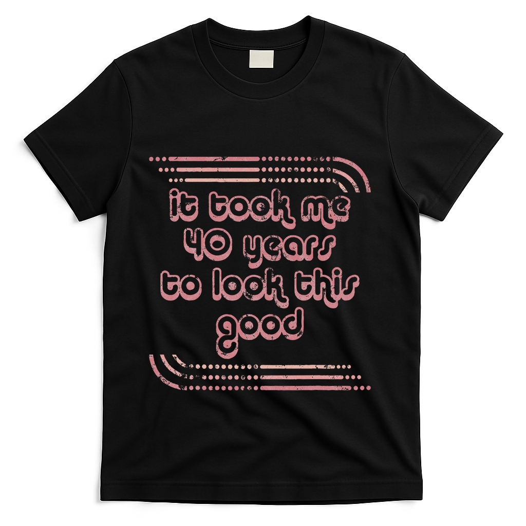 It Took Me 40 Years To Look This Good 40th Birthday T-Shirt product image 1
