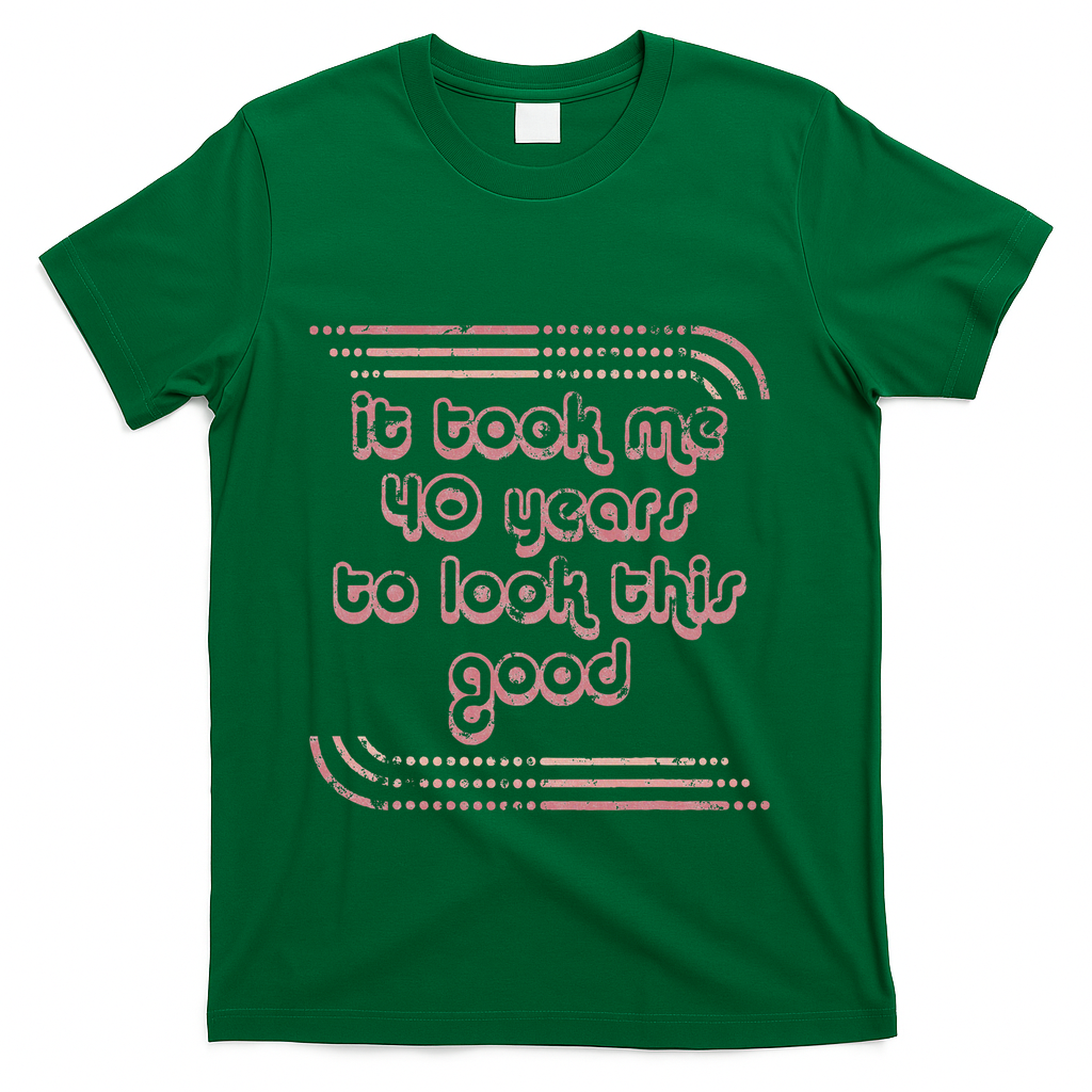 It Took Me 40 Years To Look This Good 40th Birthday T-Shirt product image 4