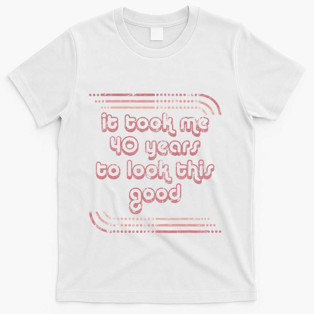 It Took Me 40 Years To Look This Good 40th Birthday T-Shirt product image 2