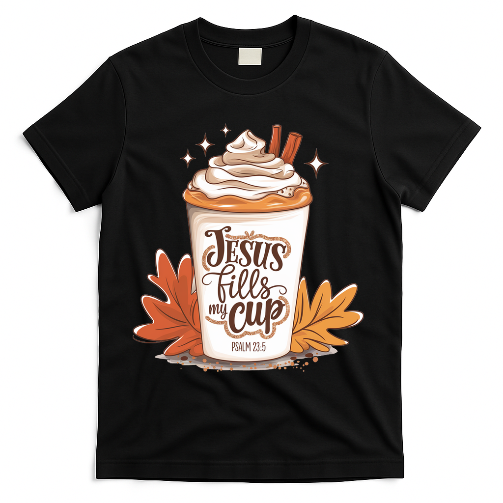 Jesus Fills My Cup Autumn Christian T-Shirt