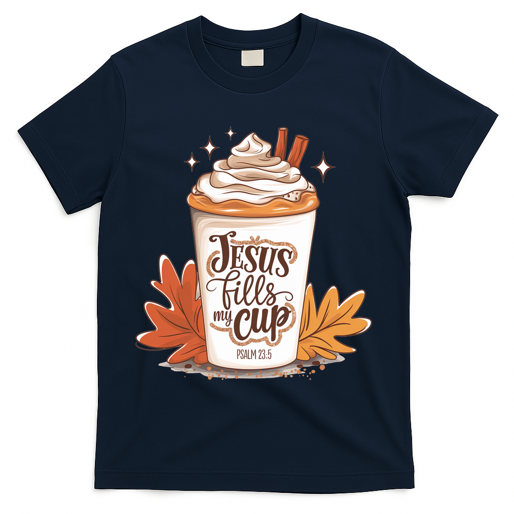 Jesus Fills My Cup Autumn Christian T-Shirt