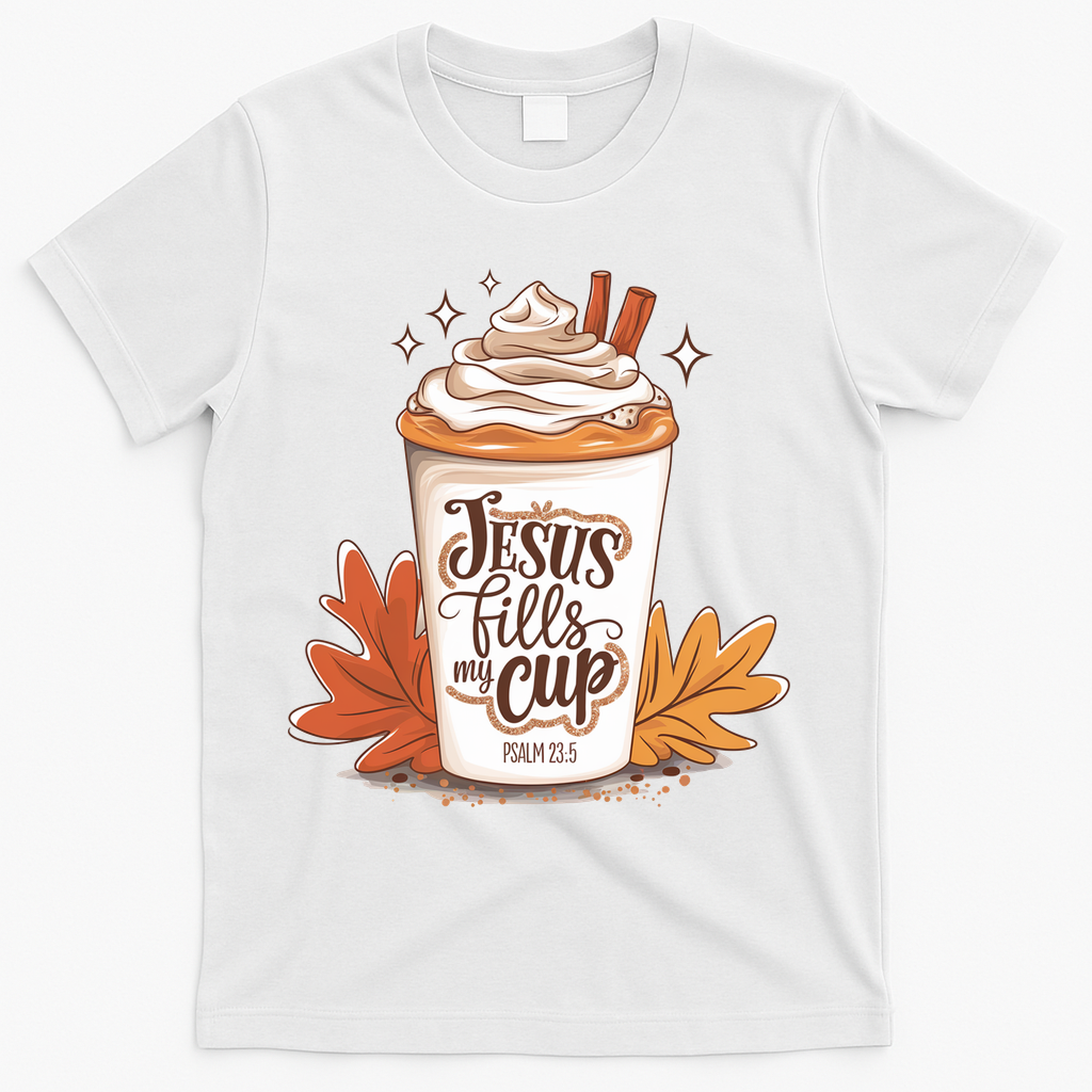 Jesus Fills My Cup Autumn Christian T-Shirt