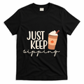 Just Keep Sipping Pumpkin Spice Coffee Lover T-Shirt product image 1