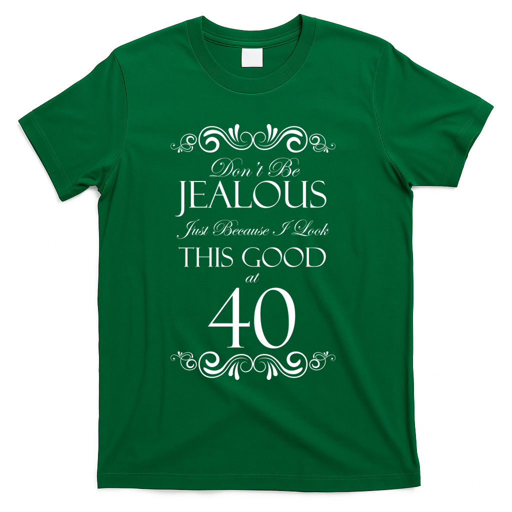 40th Birthday: Don't Be Jealous Just Because I Look This product image 4