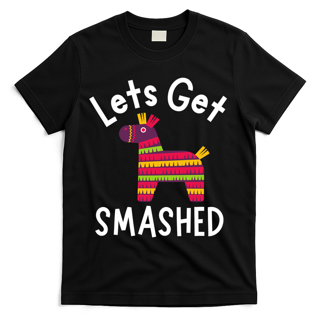 Lets Get Smashed PiñAta Funny Mexico Vacation Gift T-Shirt product image 1