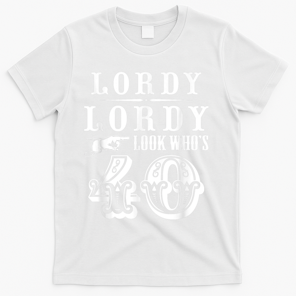 Lordy, Look Who's 40 Years Old Funny 40th Birthday T-Shirt product image 2