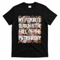 My Favorite Season Is The Fall Of Patriarchy Autumn T-Shirt product image 1