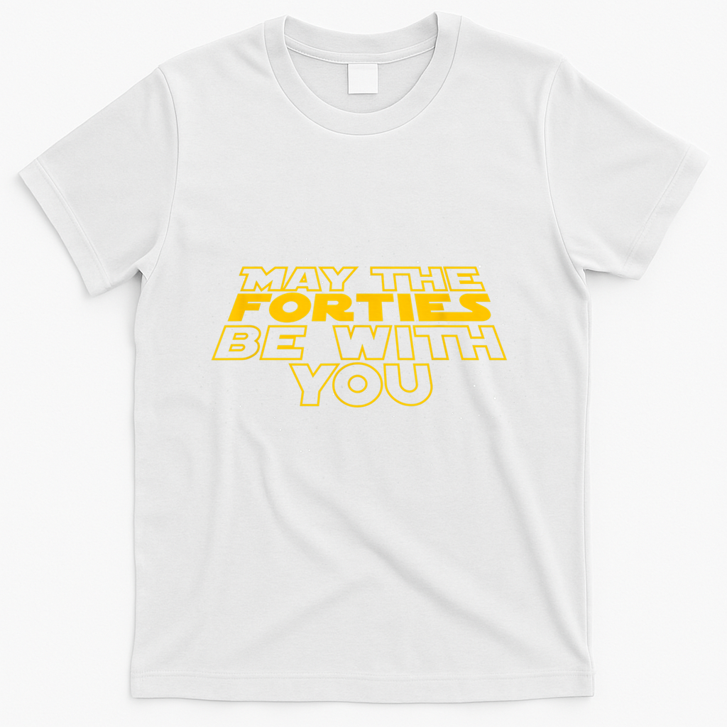 May the Forties Be With You Funny 40th Birthday Gift T-Shirt product image 2