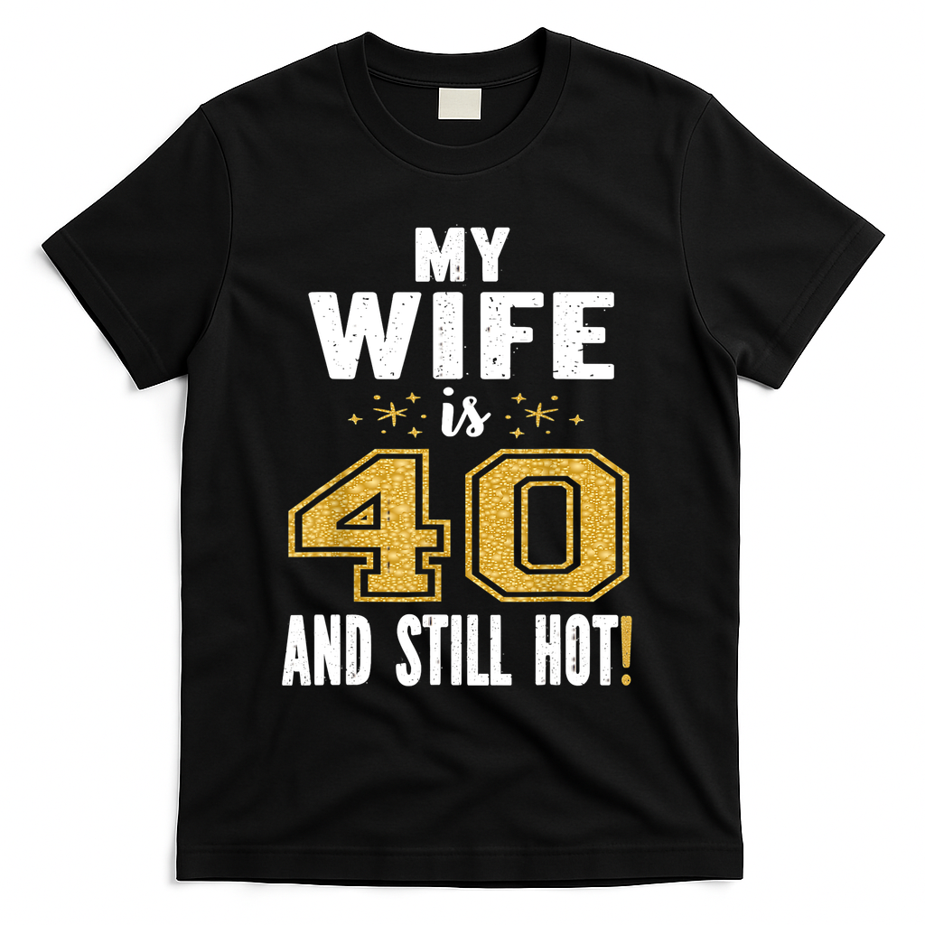 My Wife Is 40 And Still Hot 40th Birthday Gift For Her product image 1