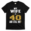 My Wife Is 40 And Still Hot 40th Birthday Gift For Her product image 1