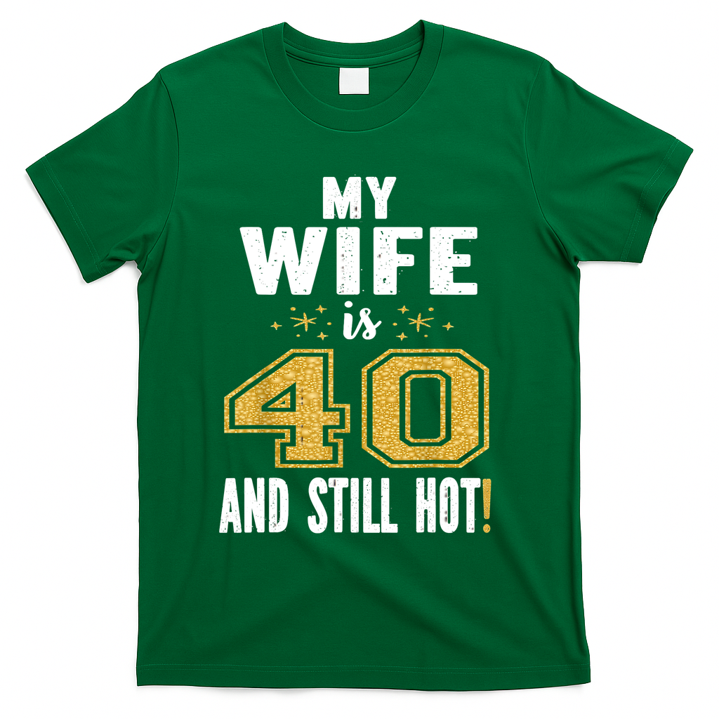 My Wife Is 40 And Still Hot 40th Birthday Gift For Her product image 4