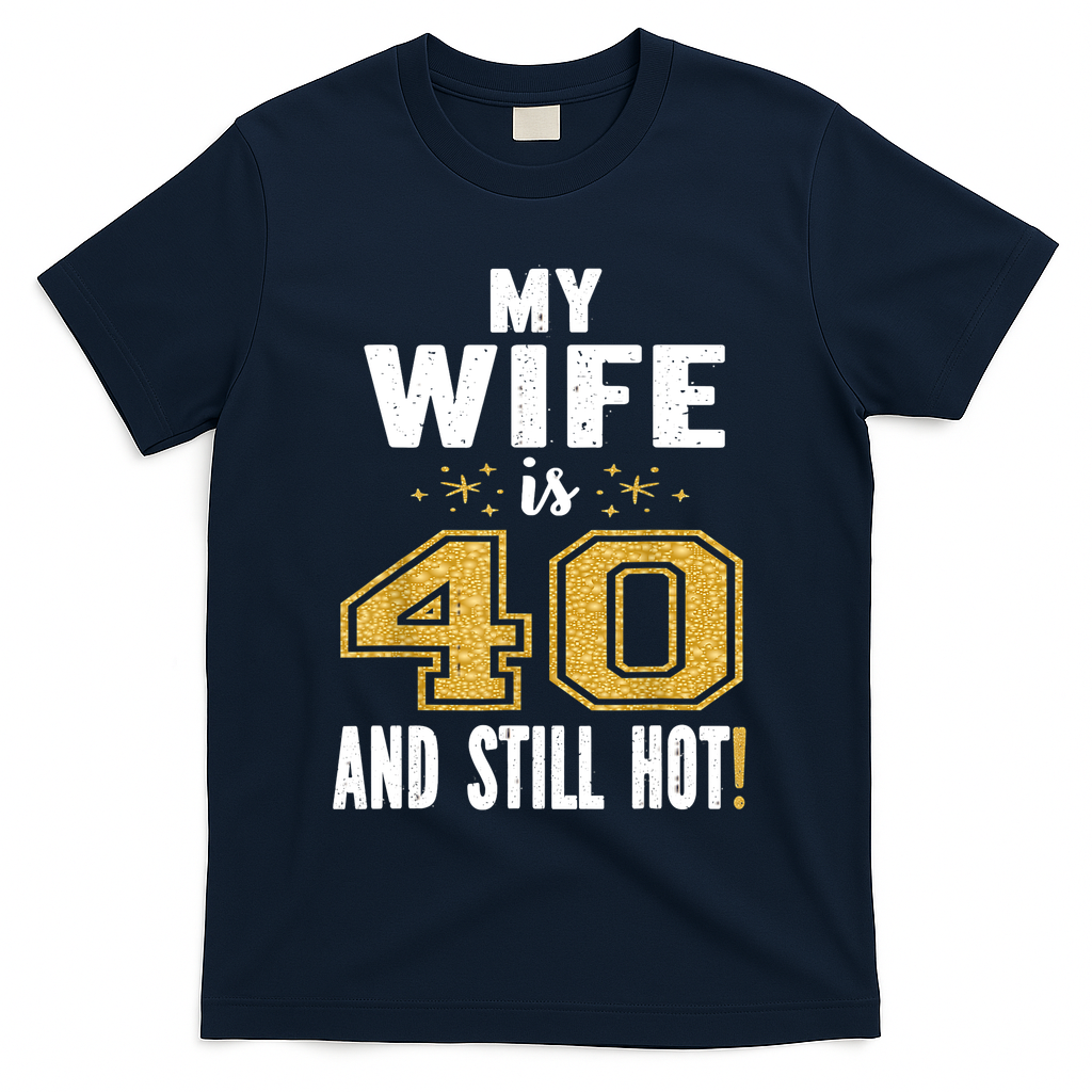 My Wife Is 40 And Still Hot 40th Birthday Gift For Her product image 3