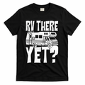RV There Yet T-Shirt product image 1