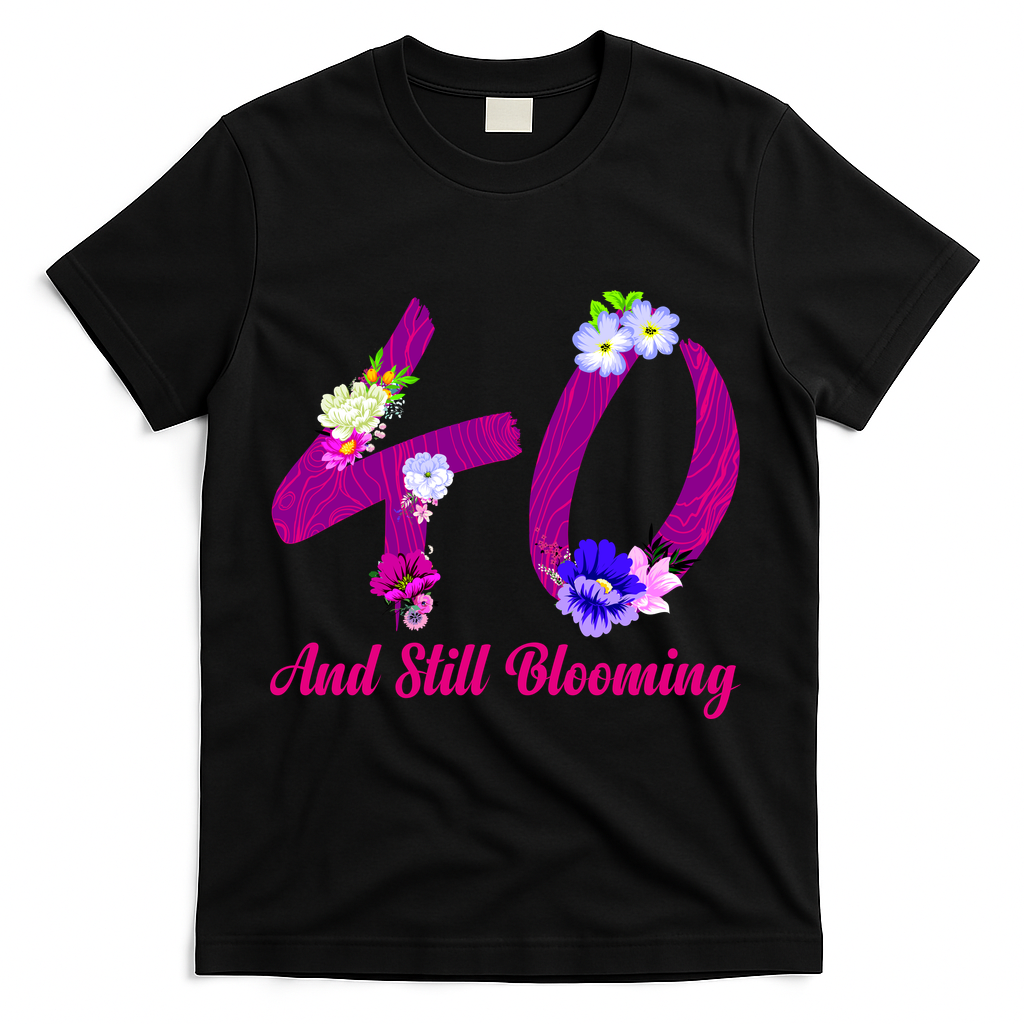 Still Blooming 40th Birthday Flowers T-Shirt product image 1