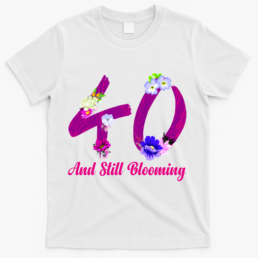Still Blooming 40th Birthday Flowers T-Shirt product image 2