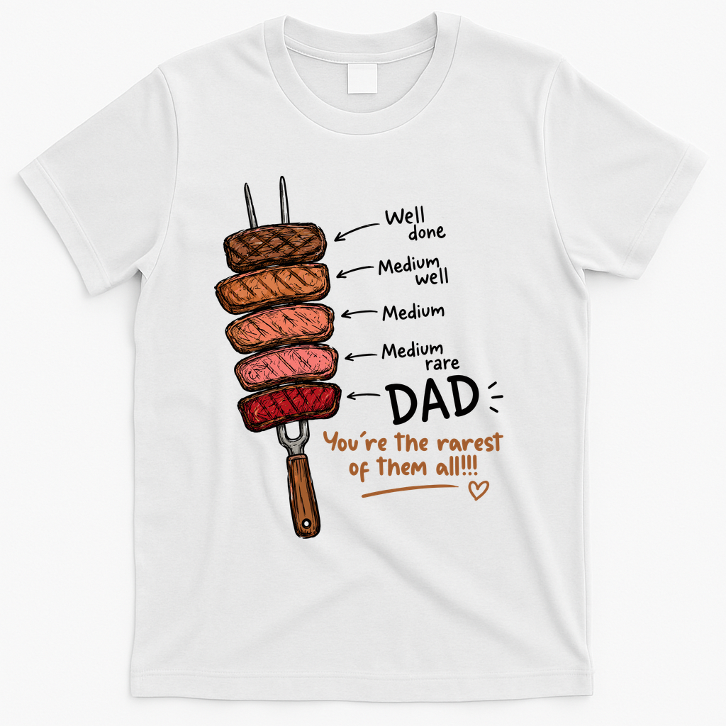 Steak Dad You're The Rarest Of Them All T-Shirt product image 2