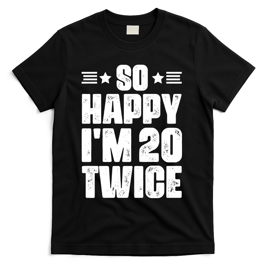 So Happy Im 20 Twice Funny 40th Birthday T-Shirt product image 1