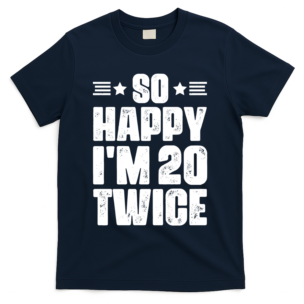 So Happy Im 20 Twice Funny 40th Birthday T-Shirt product image 3