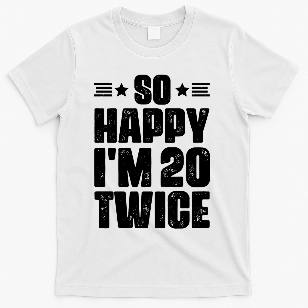 So Happy Im 20 Twice Funny 40th Birthday T-Shirt product image 2