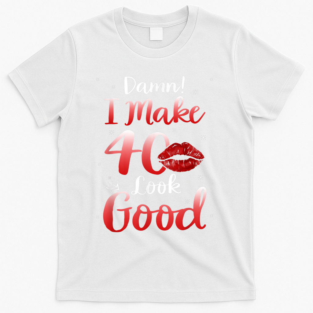 Sexy Lips I Make 40 Look Good 40th Birthday Gifts T-Shirt product image 2