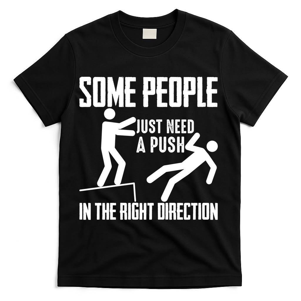 Some People Just Need A Push In The Right Direction T-Shirt product image 1