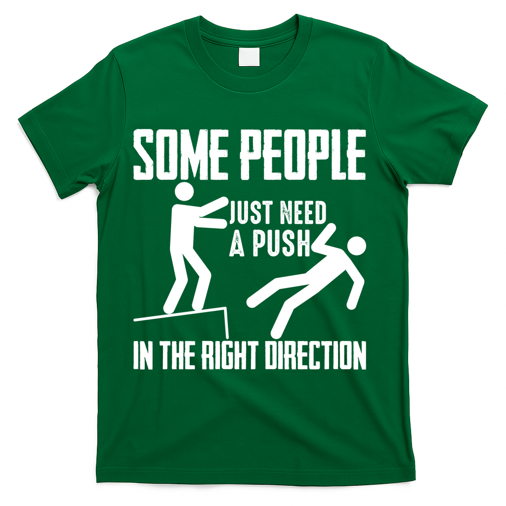 Some People Just Need A Push In The Right Direction T-Shirt product image 4