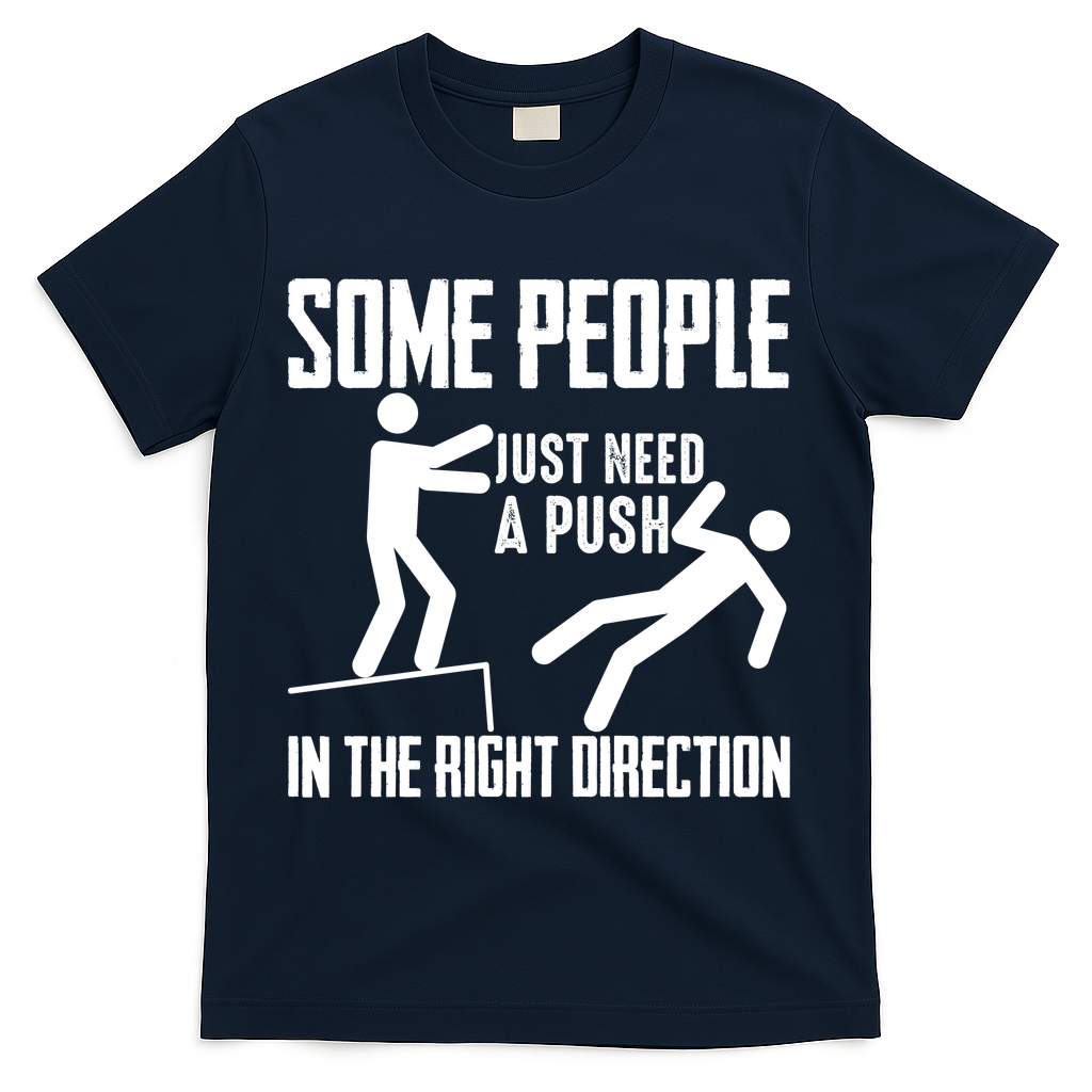 Some People Just Need A Push In The Right Direction T-Shirt product image 3