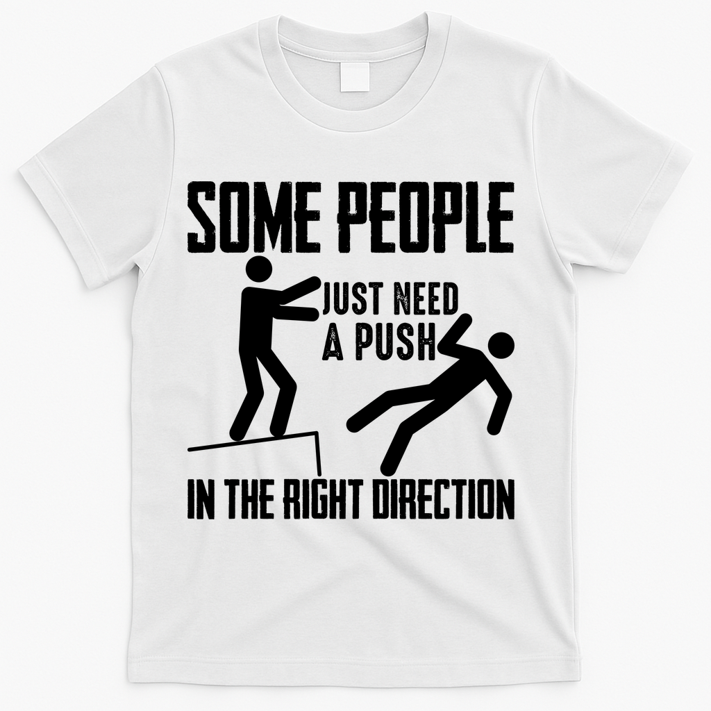 Some People Just Need A Push In The Right Direction T-Shirt product image 2