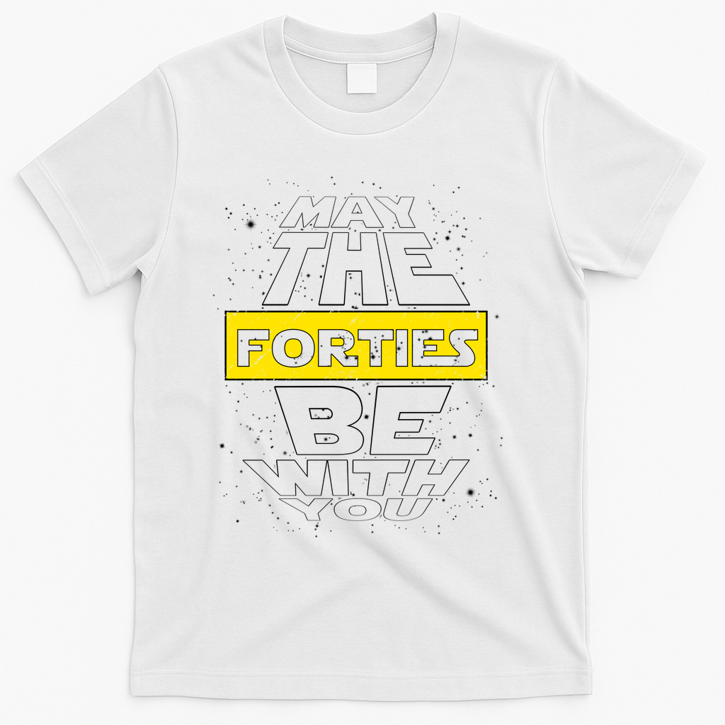 May The Forties Be With You Funny Birthday T-Shirt product image 2