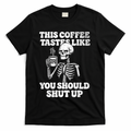 This Coffee Tastes Like You Should Shut Up T-Shirt product image 1
