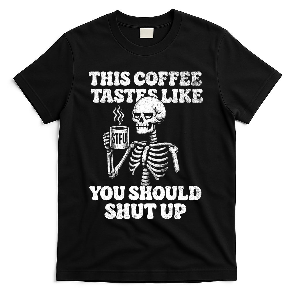 This Coffee Tastes Like You Should Shut Up T-Shirt product image 1