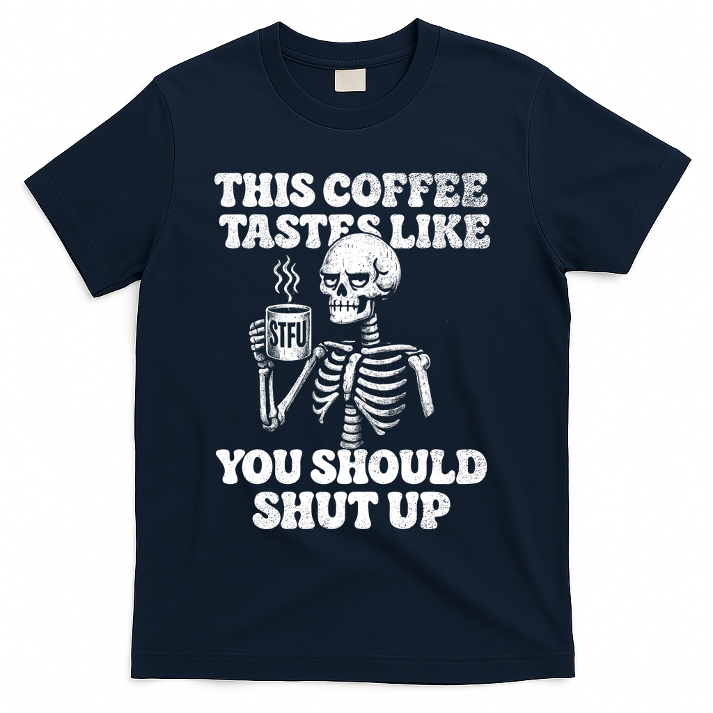 This Coffee Tastes Like You Should Shut Up T-Shirt product image 3
