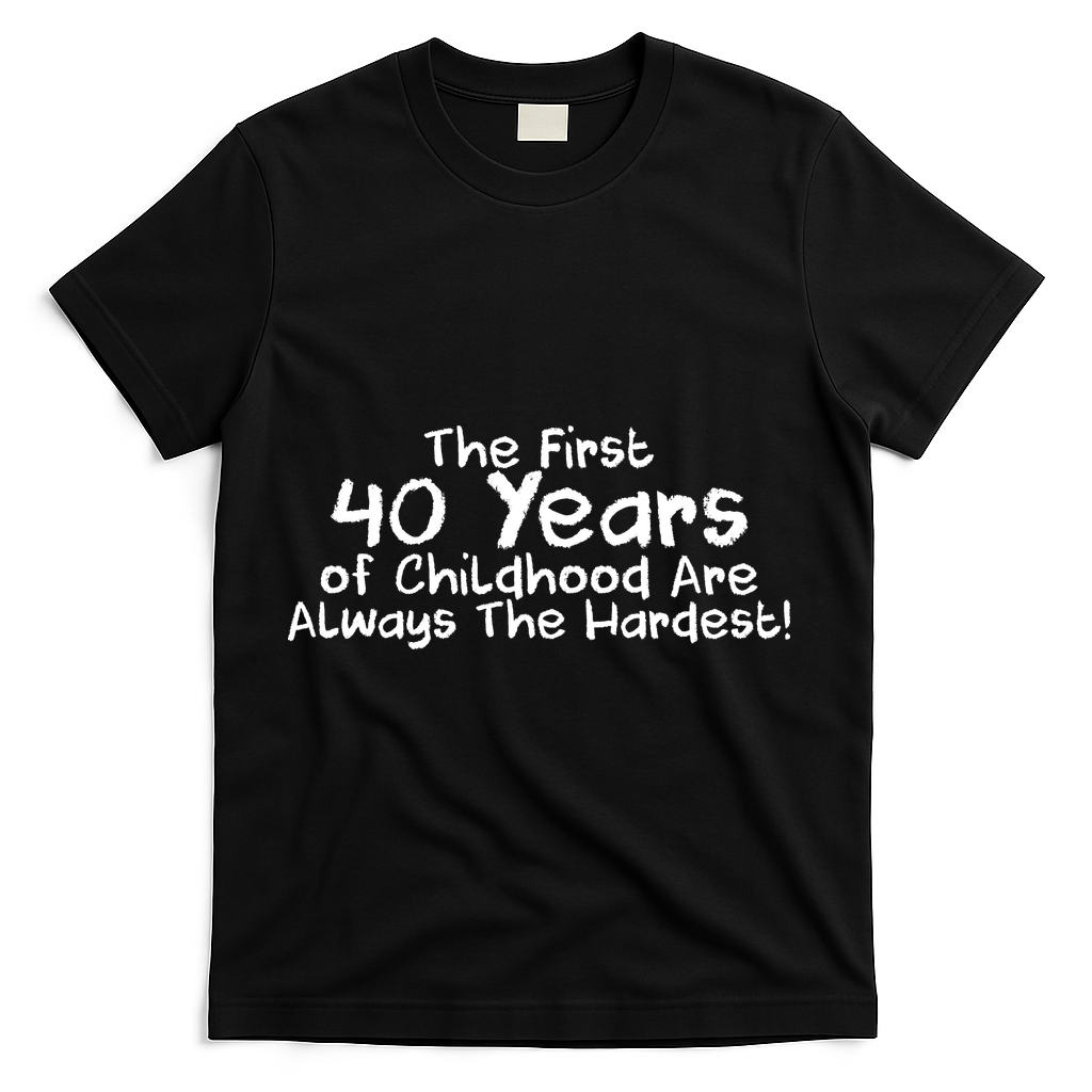 First 40 Years Of Childhood Are Always The Hardest T-Shirt product image 1
