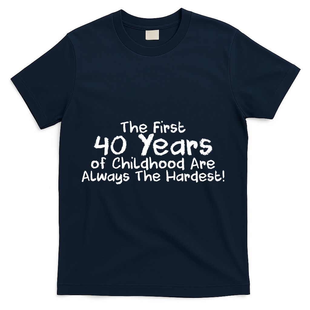 First 40 Years Of Childhood Are Always The Hardest T-Shirt product image 3
