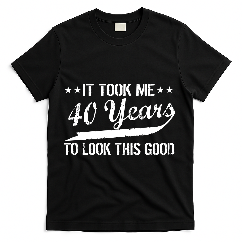 Funny 40th Birthday: It Took Me 40 Years To Look This Good product image 1