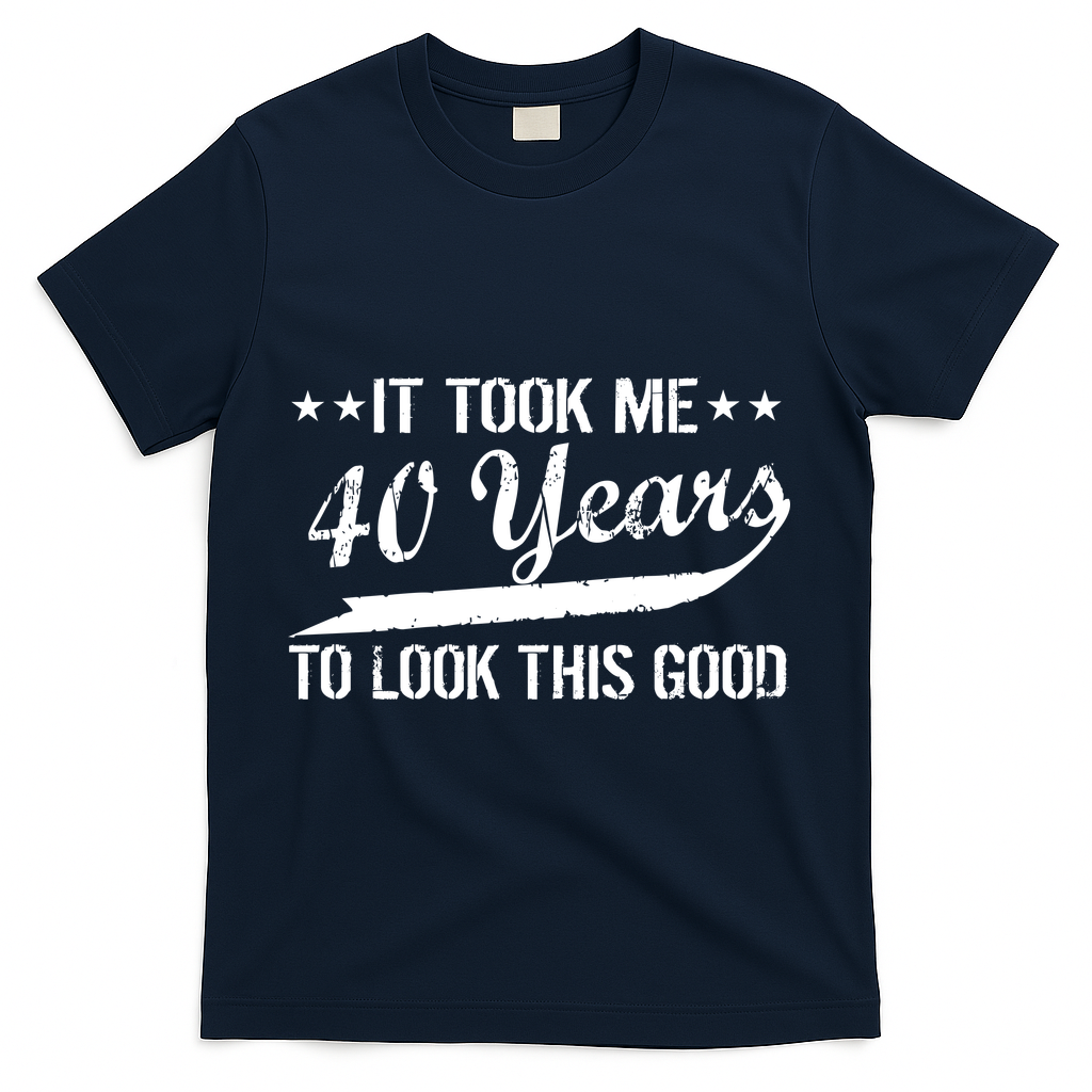 Funny 40th Birthday: It Took Me 40 Years To Look This Good product image 3