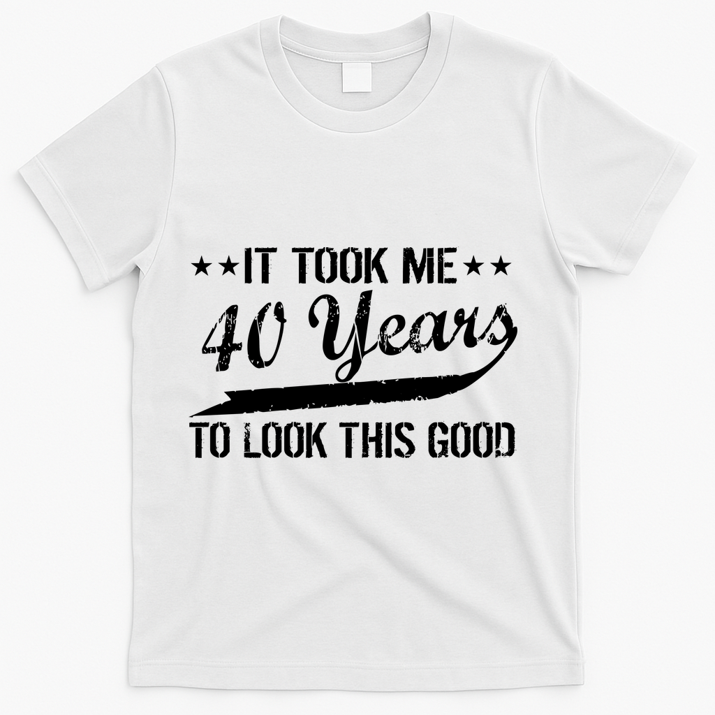 Funny 40th Birthday: It Took Me 40 Years To Look This Good product image 2