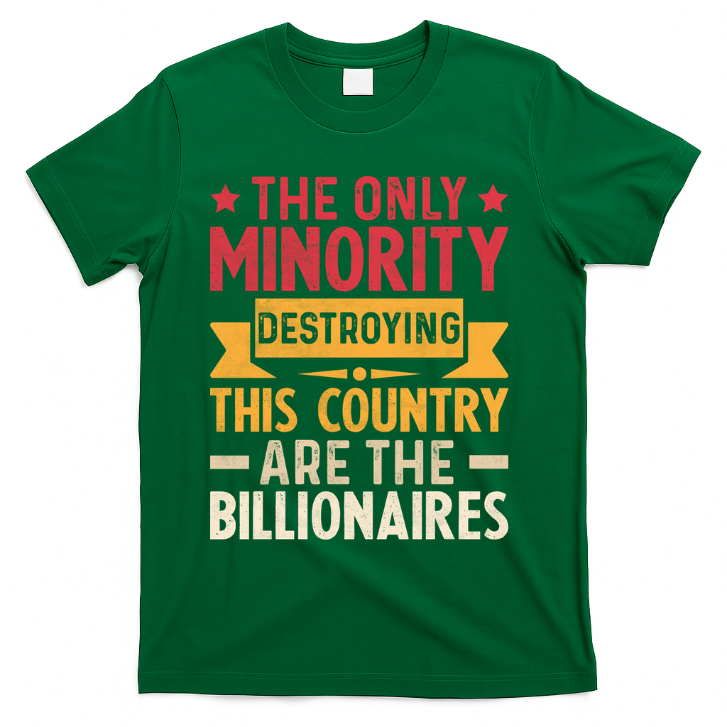 The Only Minority Destroying This Country Are Billionaires product image 4