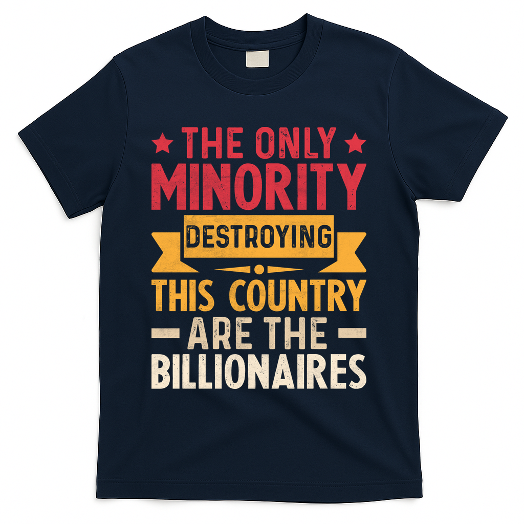 The Only Minority Destroying This Country Are Billionaires product image 3