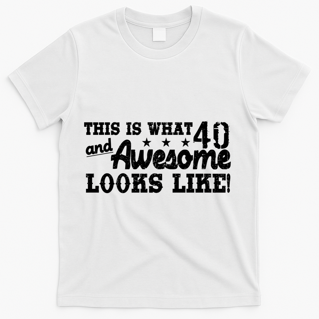 This Is What 40 And Awesome Looks Like T-Shirt product image 2