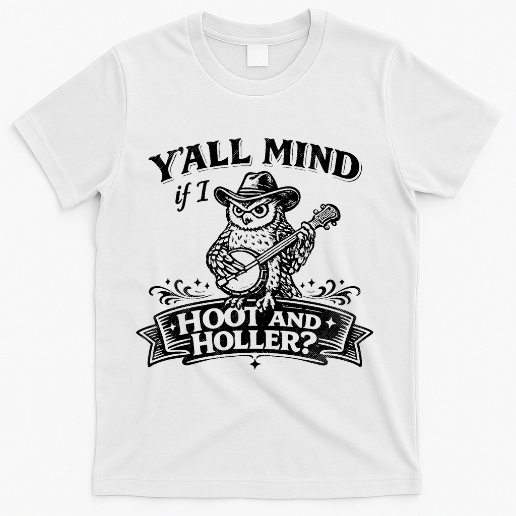 Yall Mind If I Hoot And Holler T-Shirt product image 2